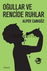 OĞULLAR VE RENCİDE RUHLAR ALPER CANIGÜZ