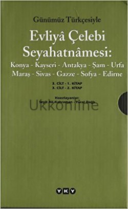 GÜNÜMÜZ TÜRKÇESİYLE EVLİYA ÇELEBİ SEYAHATNAMESİ