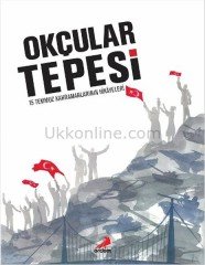 OKÇULAR TEPESİ-15 TEMMUZ KAHRAMANLARININ HİKAYESİ- CİLTSİZ