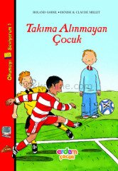 TAKIMA ALINMAYAN ÇOCUK - OKUMAYI SEVİYORUM 1 DİZİSİ