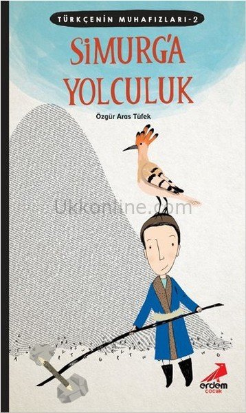SİMURG'A YOLCULUK-TÜRKÇENİN MUHAFIZLARI 2