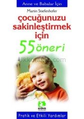 ÇOCUĞUNUZU SAKİNLEŞTİRMEK İÇİN 55 ÖNERİ