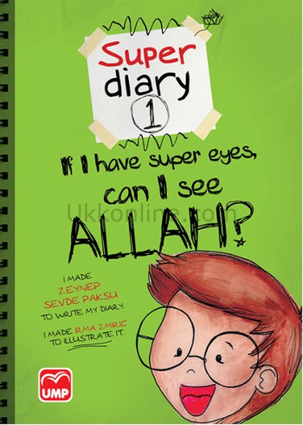 SUPER DİARY 1 - IF I HAVE SUPER EYES CAN I SEE ALLAH